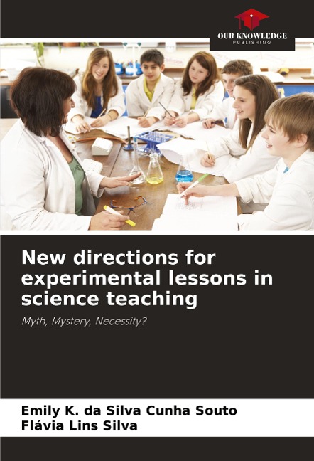 New directions for experimental lessons in science teaching: Myth, Mystery, Necessity?