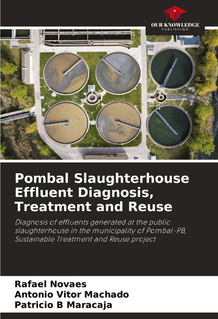 Pombal Slaughterhouse Effluent Diagnosis, Treatment and Reuse: Diagnosis of effluents generated at the public slaughterhouse in the municipality of Pombal-PB, Sustainable Treatment and Reuse project