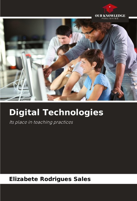 Digital Technologies: Its place in teaching practices