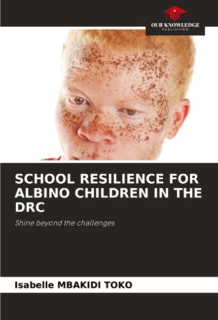 SCHOOL RESILIENCE FOR ALBINO CHILDREN IN THE DRC: Shine beyond the challenges