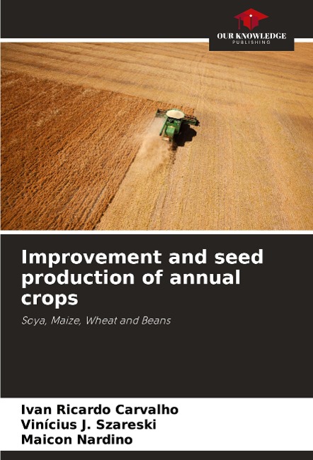 Improvement and seed production of annual crops: Soya, Maize, Wheat and Beans