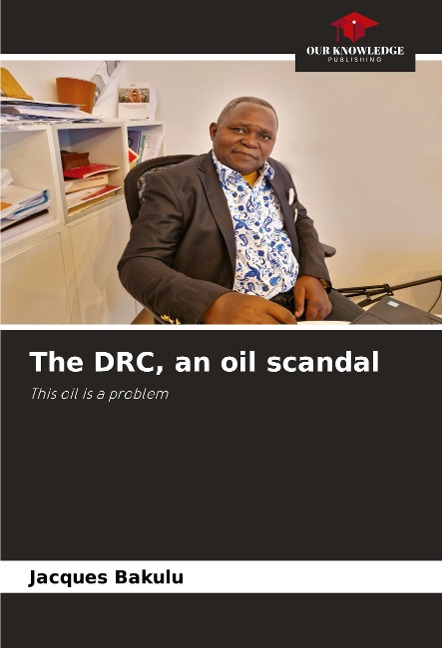 The DRC, an oil scandal: This oil is a problem