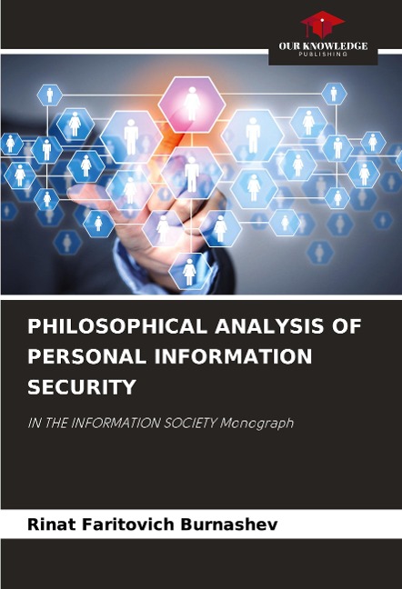 PHILOSOPHICAL ANALYSIS OF PERSONAL INFORMATION SECURITY: IN THE INFORMATION SOCIETY Monograph