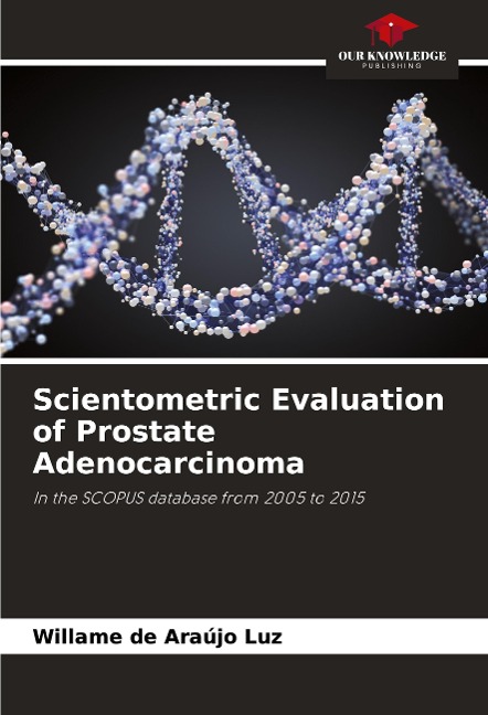Scientometric Evaluation of Prostate Adenocarcinoma: In the SCOPUS database from 2005 to 2015