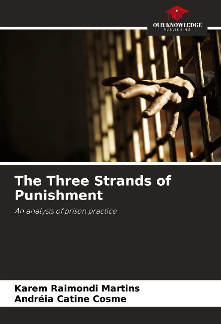 The Three Strands of Punishment: An analysis of prison practice