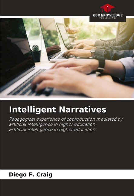 Intelligent Narratives: Pedagogical experience of coproduction mediated by artificial intelligence in higher educationartificial intelligence in higher education