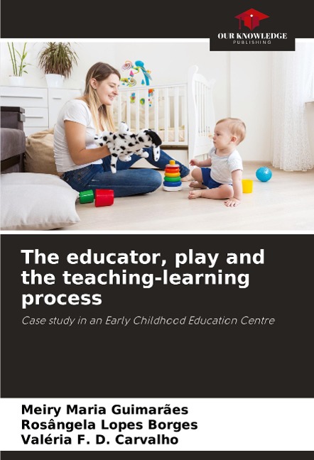 The educator, play and the teaching-learning process: Case study in an Early Childhood Education Centre
