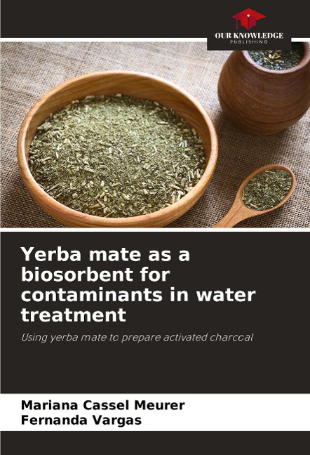 Yerba mate as a biosorbent for contaminants in water treatment: Using yerba mate to prepare activated charcoal
