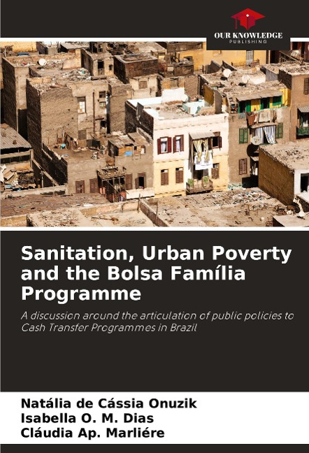 Sanitation, Urban Poverty and the Bolsa Família Programme: A discussion around the articulation of public policies to Cash Transfer Programmes in Brazil