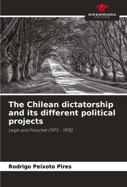 The Chilean dictatorship and its different political projects: Leigh and Pinochet (1973 - 1978)