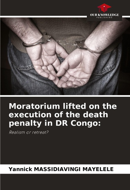 Moratorium lifted on the execution of the death penalty in DR Congo:: Realism or retreat?