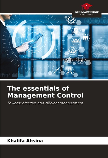 The essentials of Management Control: Towards effective and efficient management