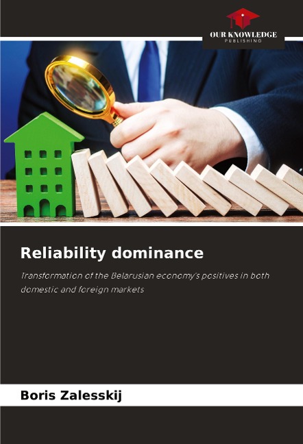 Reliability dominance: Transformation of the Belarusian economys positives in both domestic and foreign markets