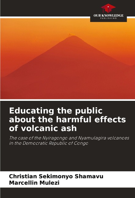 Educating the public about the harmful effects of volcanic ash: The case of the Nyiragongo and Nyamulagira volcanoes in the Democratic Republic of Congo