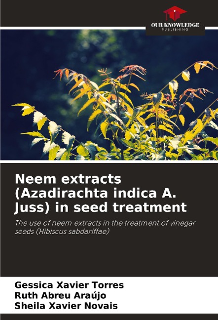 Neem extracts (Azadirachta indica A. Juss) in seed treatment: The use of neem extracts in the treatment of vinegar seeds (Hibiscus sabdariffae)