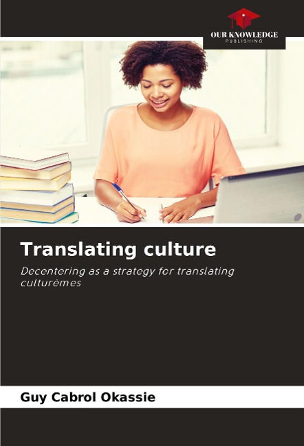 Translating culture: Decentering as a strategy for translating culturèmes