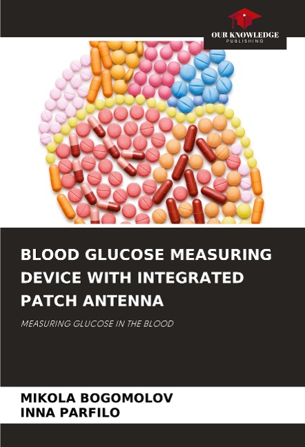BLOOD GLUCOSE MEASURING DEVICE WITH INTEGRATED PATCH ANTENNA: MEASURING GLUCOSE IN THE BLOOD