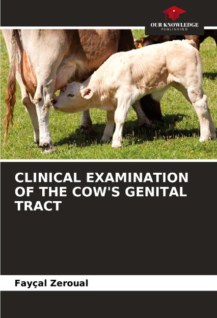 CLINICAL EXAMINATION OF THE COWS GENITAL TRACT