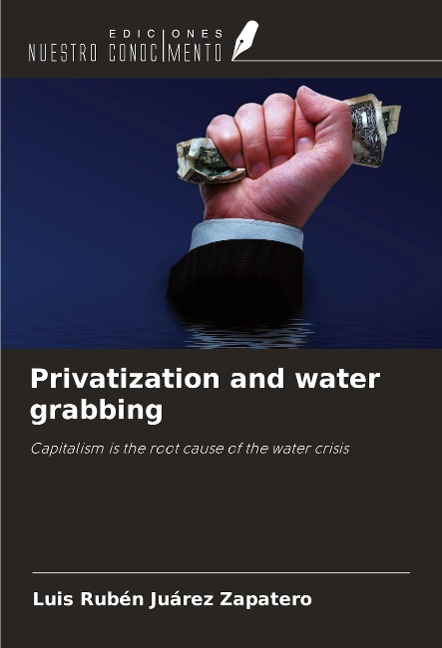 Privatization and water grabbing: Capitalism is the root cause of the water crisis