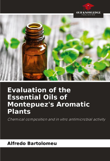 Evaluation of the Essential Oils of Montepuezs Aromatic Plants: Chemical composition and in vitro antimicrobial activity
