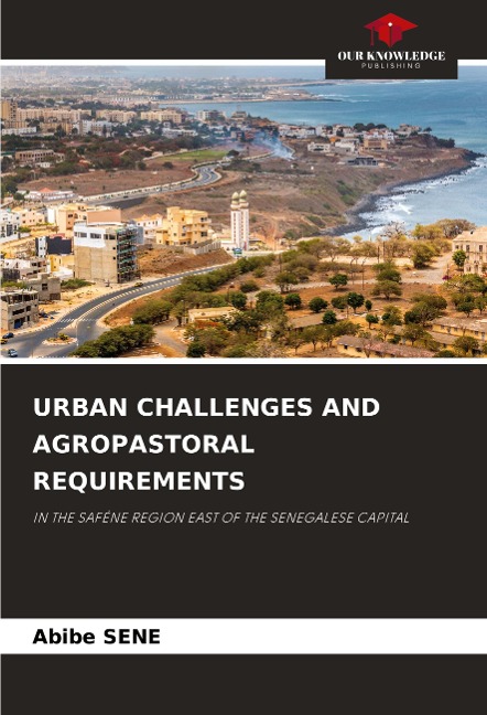 URBAN CHALLENGES AND AGROPASTORAL REQUIREMENTS: IN THE SAFÉNE REGION EAST OF THE SENEGALESE CAPITAL
