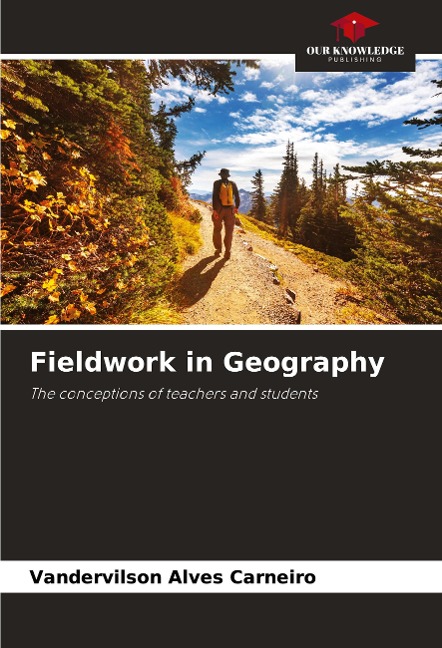 Fieldwork in Geography: The conceptions of teachers and students