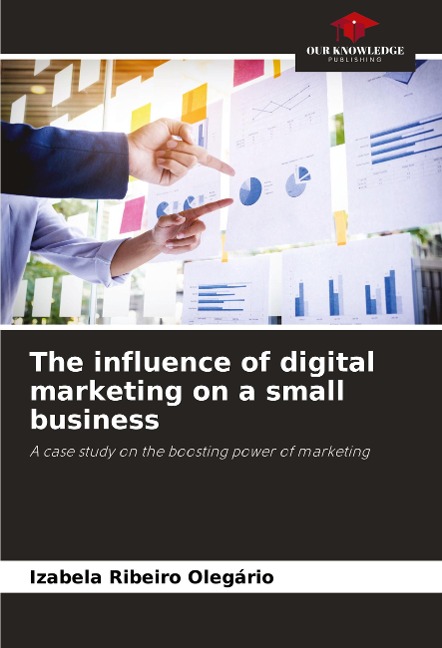 The influence of digital marketing on a small business: A case study on the boosting power of marketing