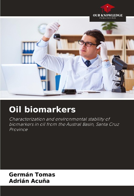 Oil biomarkers: Characterization and environmental stability of biomarkers in oil from the Austral Basin, Santa Cruz Province