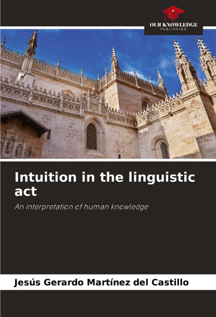 Intuition in the linguistic act: An interpretation of human knowledge