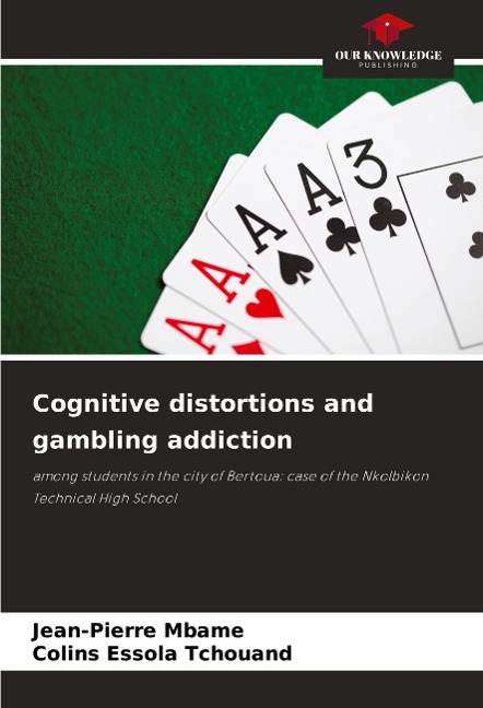 Cognitive distortions and gambling addiction: among students in the city of Bertoua: case of the Nkolbikon Technical High School