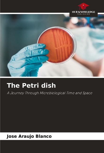 The Petri dish: A Journey Through Microbiological Time and Space