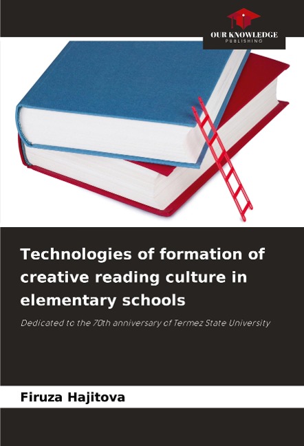 Technologies of formation of creative reading culture in elementary schools: Dedicated to the 70th anniversary of Termez State University