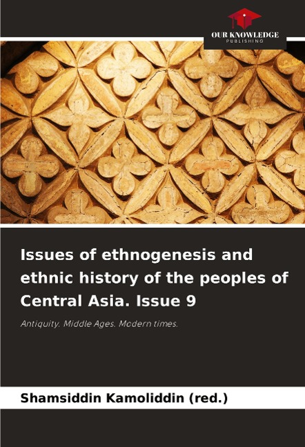 Issues of ethnogenesis and ethnic history of the peoples of Central Asia. Issue 9: Antiquity. Middle Ages. Modern times.