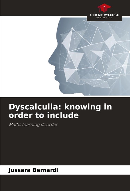 Dyscalculia: knowing in order to include: Maths learning disorder