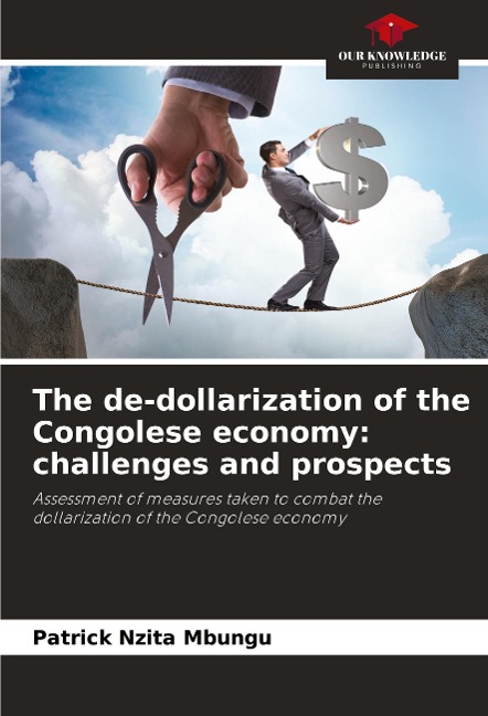The de-dollarization of the Congolese economy: challenges and prospects: Assessment of measures taken to combat the dollarization of the Congolese economy