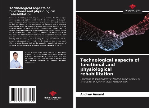 Technological aspects of functional and physiological rehabilitation: Forecasts of development of technological aspects of functional and physiological rehabilitation