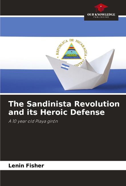 The Sandinista Revolution and its Heroic Defense: A 10 year old Playa girón