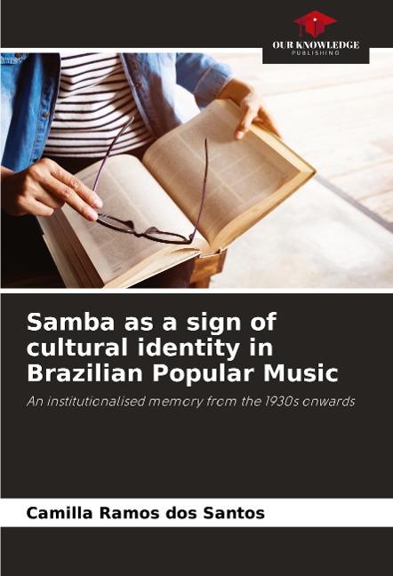 Samba as a sign of cultural identity in Brazilian Popular Music: An institutionalised memory from the 1930s onwards