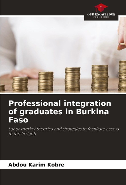 Professional integration of graduates in Burkina Faso: Labor market theories and strategies to facilitate access to the first job