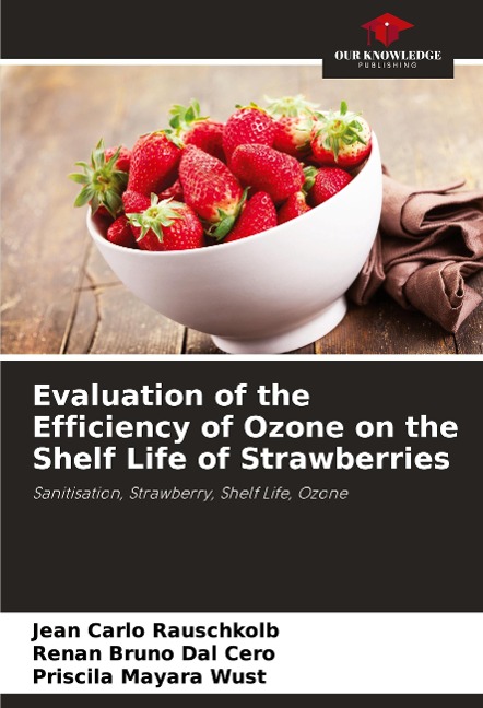 Evaluation of the Efficiency of Ozone on the Shelf Life of Strawberries: Sanitisation, Strawberry, Shelf Life, Ozone