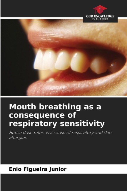 Mouth breathing as a consequence of respiratory sensitivity: House dust mites as a cause of respiratory and skin allergies