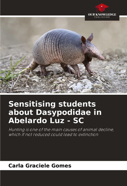 Sensitising students about Dasypodidae in Abelardo Luz - SC: Hunting is one of the main causes of animal decline, which if not reduced could lead to extinction