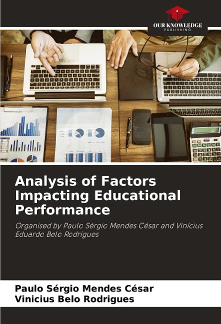 Analysis of Factors Impacting Educational Performance: Organised by Paulo Sérgio Mendes César and Vinícius Eduardo Belo Rodrigues