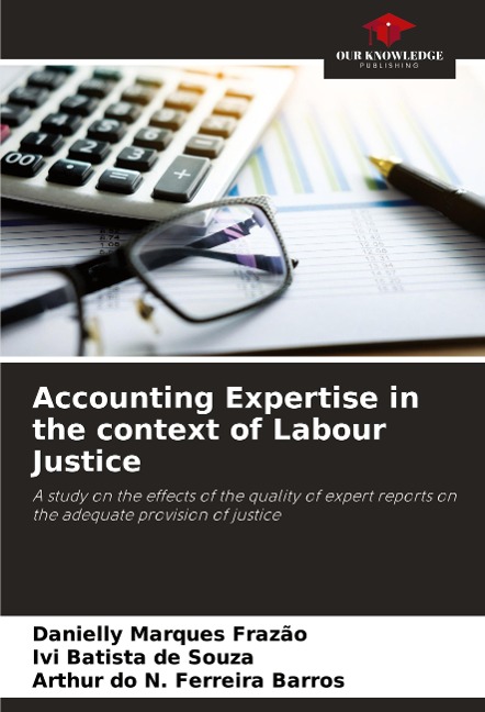 Accounting Expertise in the context of Labour Justice: A study on the effects of the quality of expert reports on the adequate provision of justice
