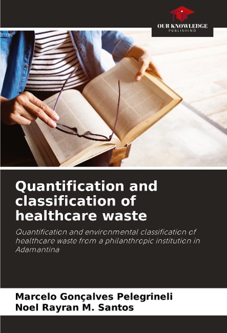 Quantification and classification of healthcare waste: Quantification and environmental classification of healthcare waste from a philanthropic institution in Adamantina