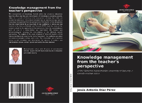 Knowledge management from the teachers perspective: At the National Experimental University of Security. A transformative vision