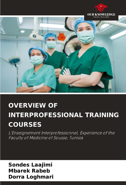 OVERVIEW OF INTERPROFESSIONAL TRAINING COURSES: LEnseignement Interprofessionnel, Experience of the Faculty of Medicine of Sousse, Tunisia