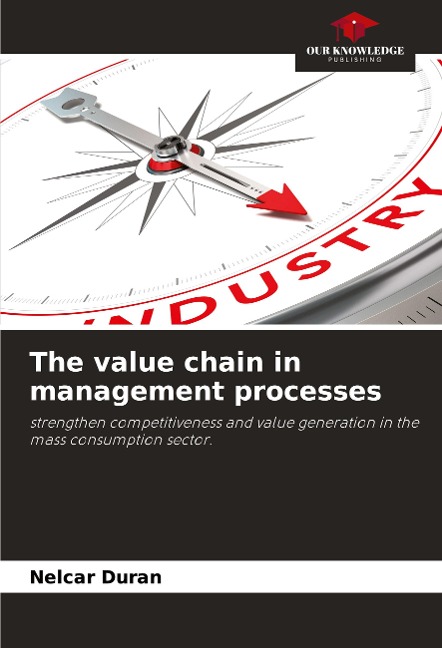 The value chain in management processes: strengthen competitiveness and value generation in the mass consumption sector.