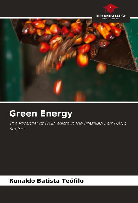 Green Energy: The Potential of Fruit Waste in the Brazilian Semi-Arid Region