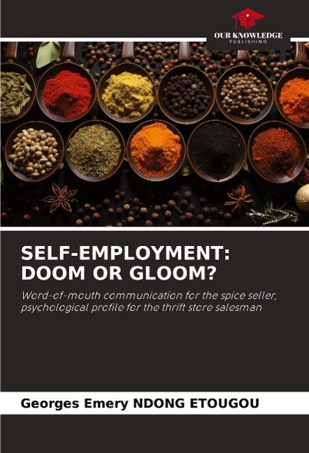 SELF-EMPLOYMENT: DOOM OR GLOOM?: Word-of-mouth communication for the spice seller, psychological profile for the thrift store salesman
